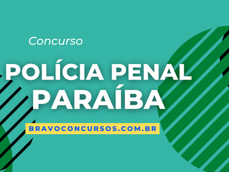 Concurso Polícia Penal PB: cargos estão vagos? Veja!