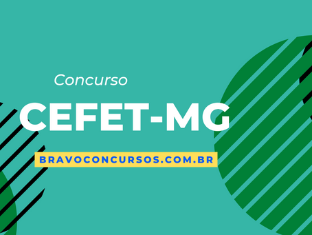 Concurso Cefet MG: edital é publicado! Até R$4,6 mil!