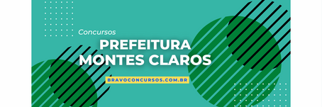 Concurso Prefeitura de Montes Claros-MG: edital se aproxima! 5.000 vagas!
