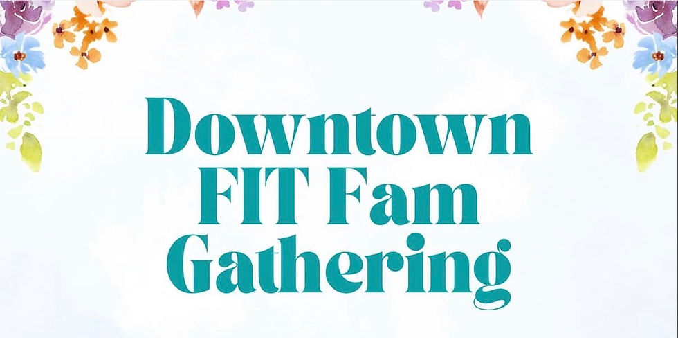Downtown Fit Fam Gathering