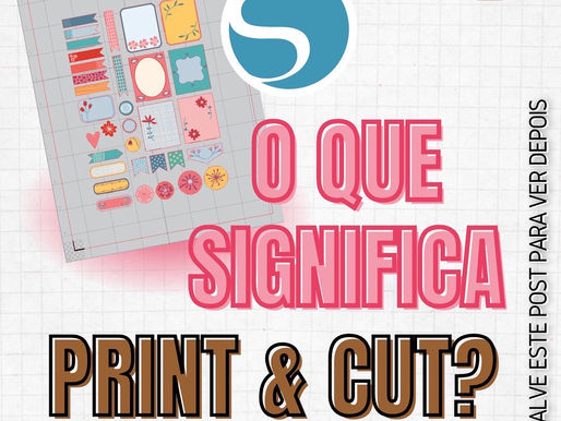 O que significa Print & Cut ou Print and Cut?
