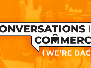 Conversations in Commerce: We're Back!