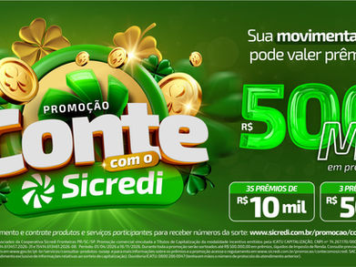 Sicredi Fronteiras PR/SC/SP lança Promoção Conte com o Sicredi