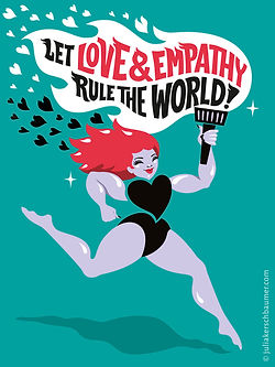A strong woman with fiery red hair in a black heart shaped top and light purple skin is running and holding a torch with a while flame in which is written with hand lettering „Let Love & Empathy rule the world“, leaving some black and white flame-shaped hearts behind.