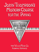 John Thompson's Modern Course for the Piano - Fifth Grade