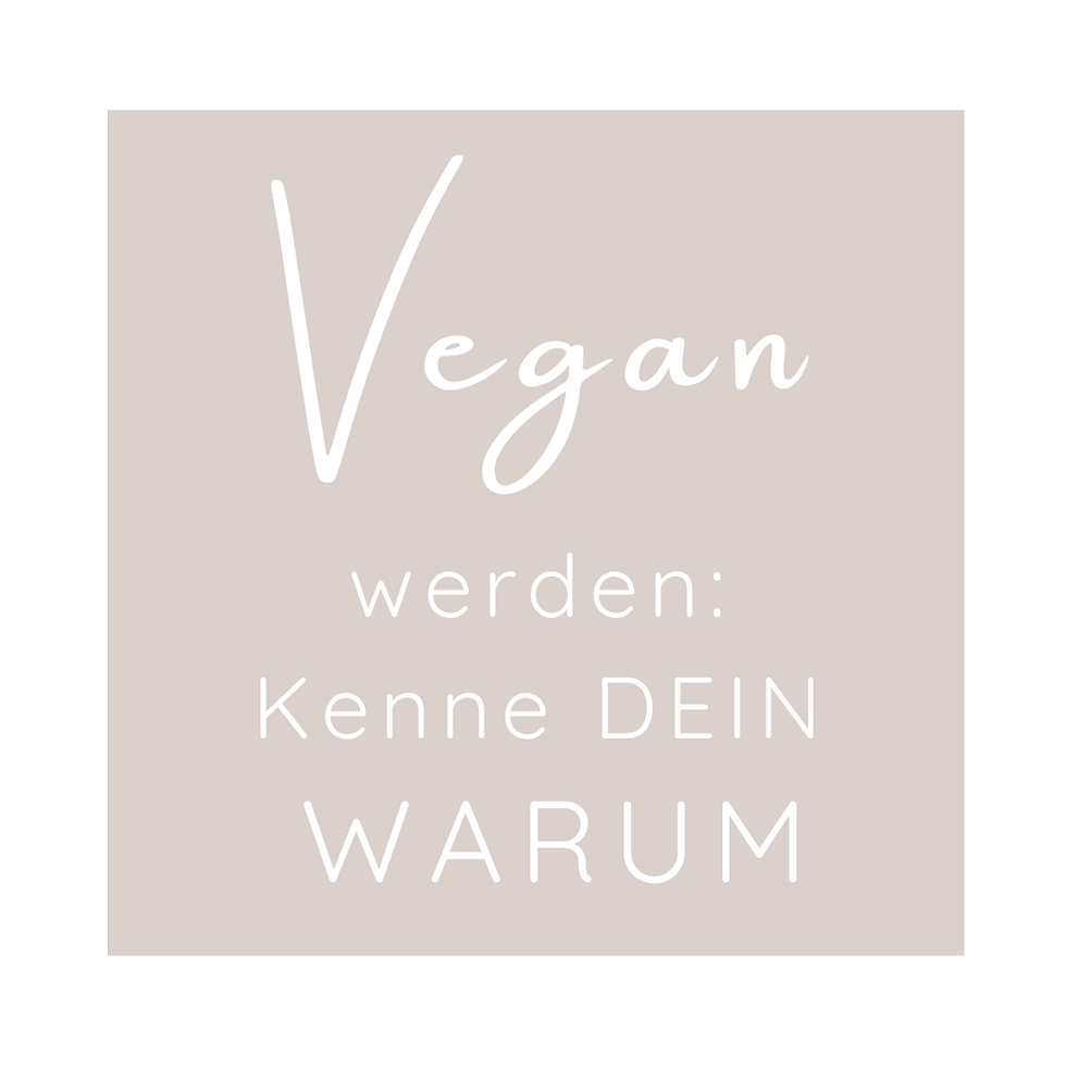 Wie werde ich Vegan - Kenne Dein WARUM