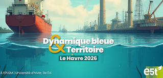 Le Havre 2026 - Dynamique bleue et Territoire - Université d’Hiver e5t