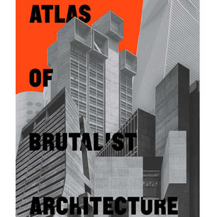 Un Viaggio nel Brutalismo: Scopri "Atlas of Brutalist Architecture"