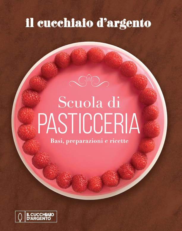 Scuola di pasticceria. Basi, preparazioni e ricette - Il Cucchiaio d'Argento