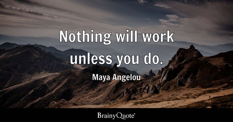 NOTHING WORKS UNLESS YOU DO