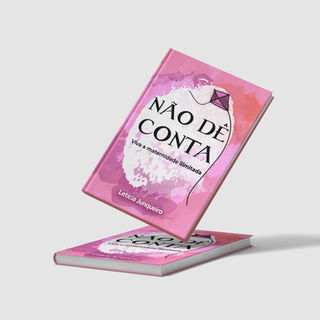 Livro: Não Dê Conta
Autora: Leticia Junqueiro