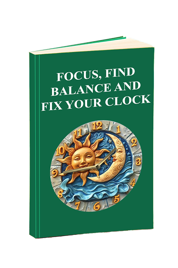 Focus, Find Your Balance & Fix Your Clock