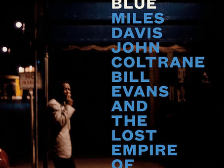 3 Shades of Blue: Miles Davis, John Coltrane, Bill Evans, and the Lost Empire of Cool