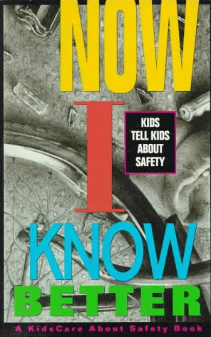 NOW I KNOW BETTER: KIDS TELL KIDS ABOUT SAFETY / YALE NEW HAVEN CHILDREN'S HOSPITAL / 96 PAGES / MILLBROOK PRESS