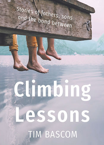 CLIMBING LESSONS: STORIES OF FATHERS, SONS, AND THE BOND BETWEEN / TIM BASCOM / 256 PAGES / LIGHT MESSAGES PUBLISHING