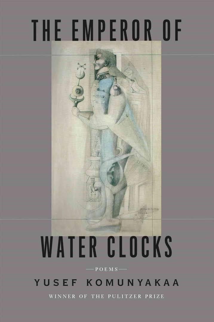 THE EMPEROR OF WATER CLOCKS / YUSEF KOMUNYAKAA