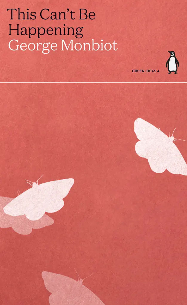 THIS CAN'T BE HAPPENING / GEORGE MONBIOT