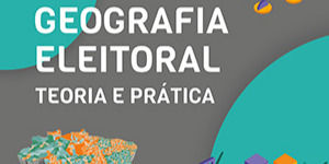 Geografia Eleitoral: Teoria e Prática