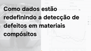 Como dados estão redefinindo a detecção de defeitos em materiais compósitos