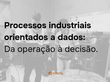 Processos industriais orientados a dados: Da operação à decisão.