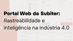 Imagens do portal web Subiter ao fundo com uma escrita Portal Web da Subiter Rastreabilidade e inteligência na indústria 4.0
