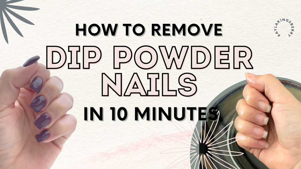 How to Remove Your Dip Powder Nails in 10 Minutes