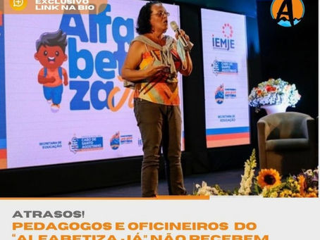 Projeto Alfabetiza já, da Secretaria de Educação do Cabo, há dois meses não paga aos seus Pedagogos