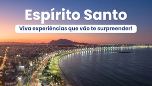 Espírito Santo: Viva experiências que vão te surpreender!