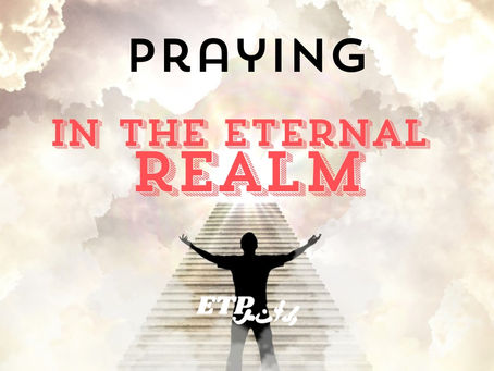 Do You Pray in The Eternal Realm?
