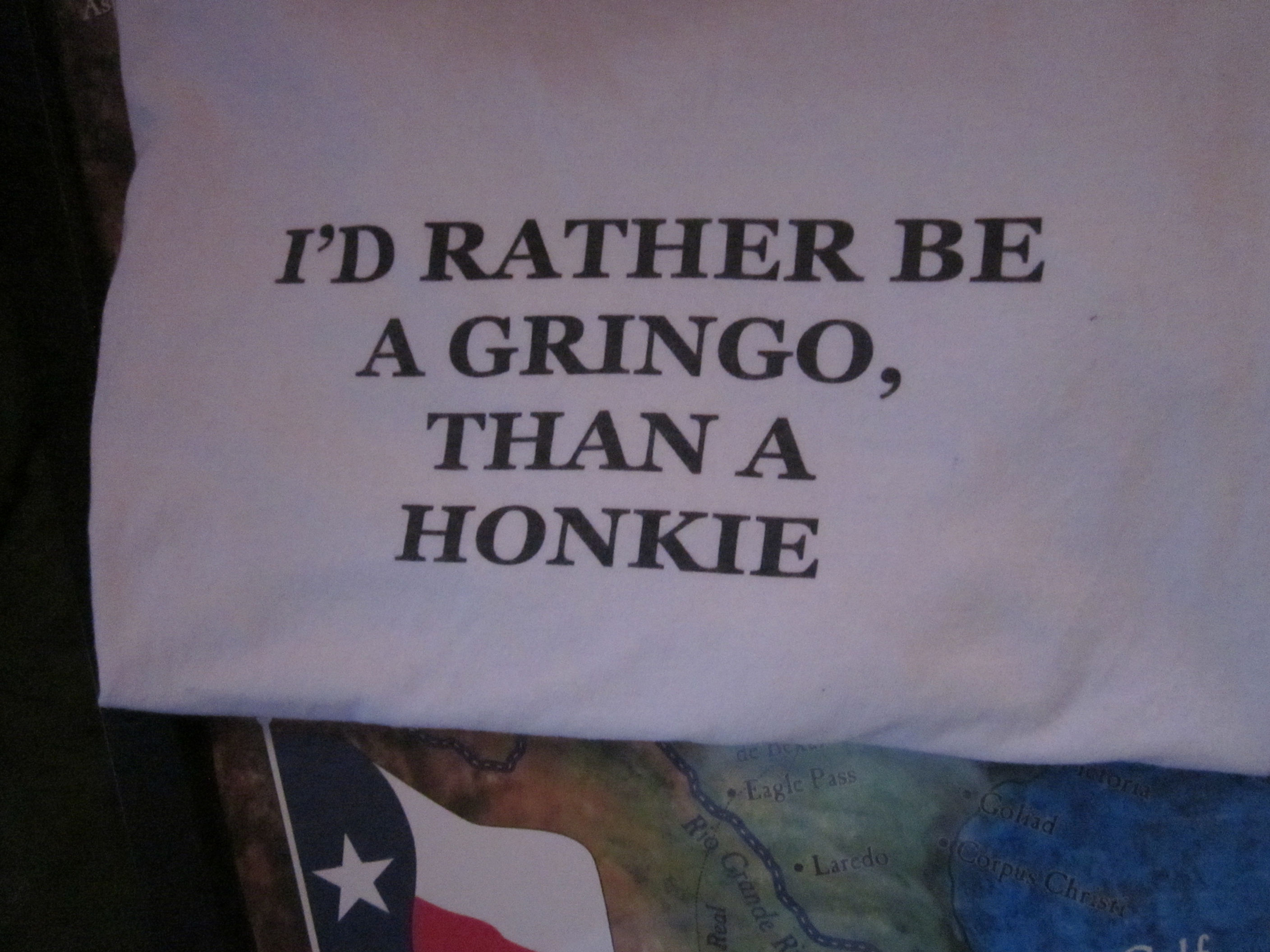 I'd Rather Be a Gringo, Than A Honkie.....