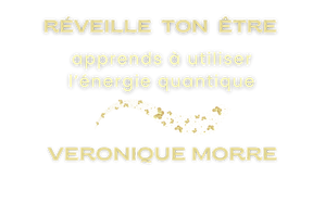 Immersion Quantique Veronique Morre et Cheriii