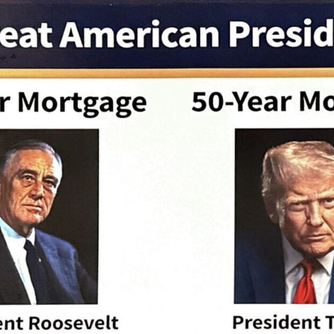 Two formal portraits of Presidents under "Great American Presidents": Roosevelt, "30-Year Mortgage" and Trump, "50-Year Mortgage."