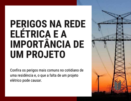 PERIGOS NA REDE ELÉTRICA E A IMPORTÂNCIA DE UM PROJETO