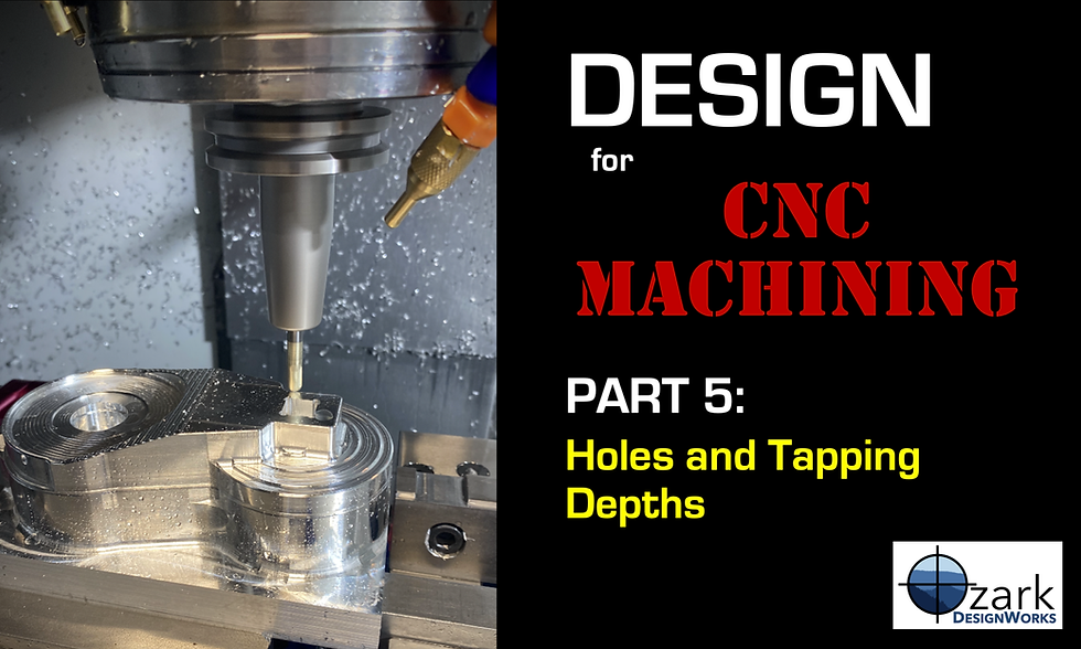 Design for CNC Machining: Part 5 - Holes and Tapping Depths