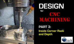 Design for CNC Machining: Part 3 - Inside Corner Radii and Depth