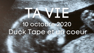 TA VIE - 10 octobre 2020- Duck Tape et un coeur