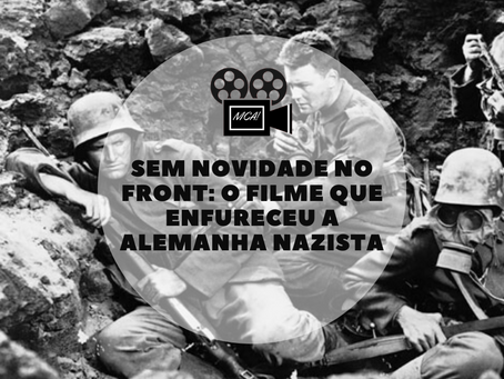 Sem Novidade no Front: o filme que enfureceu a Alemanha Nazista