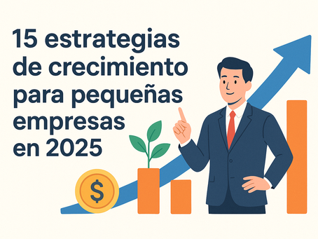 15 estrategias de crecimiento para pequeñas empresas en 2025