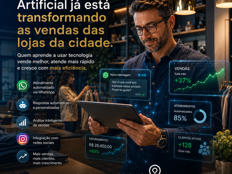 Inteligência Artificial nas Vendas: Como as Lojas da Cidade podem vender mais, atender melhor e ganhar tempo..