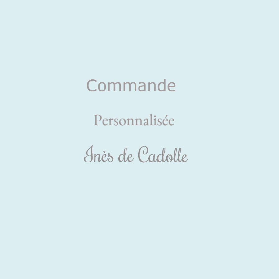 Commande personnalisée Ines de cadolle