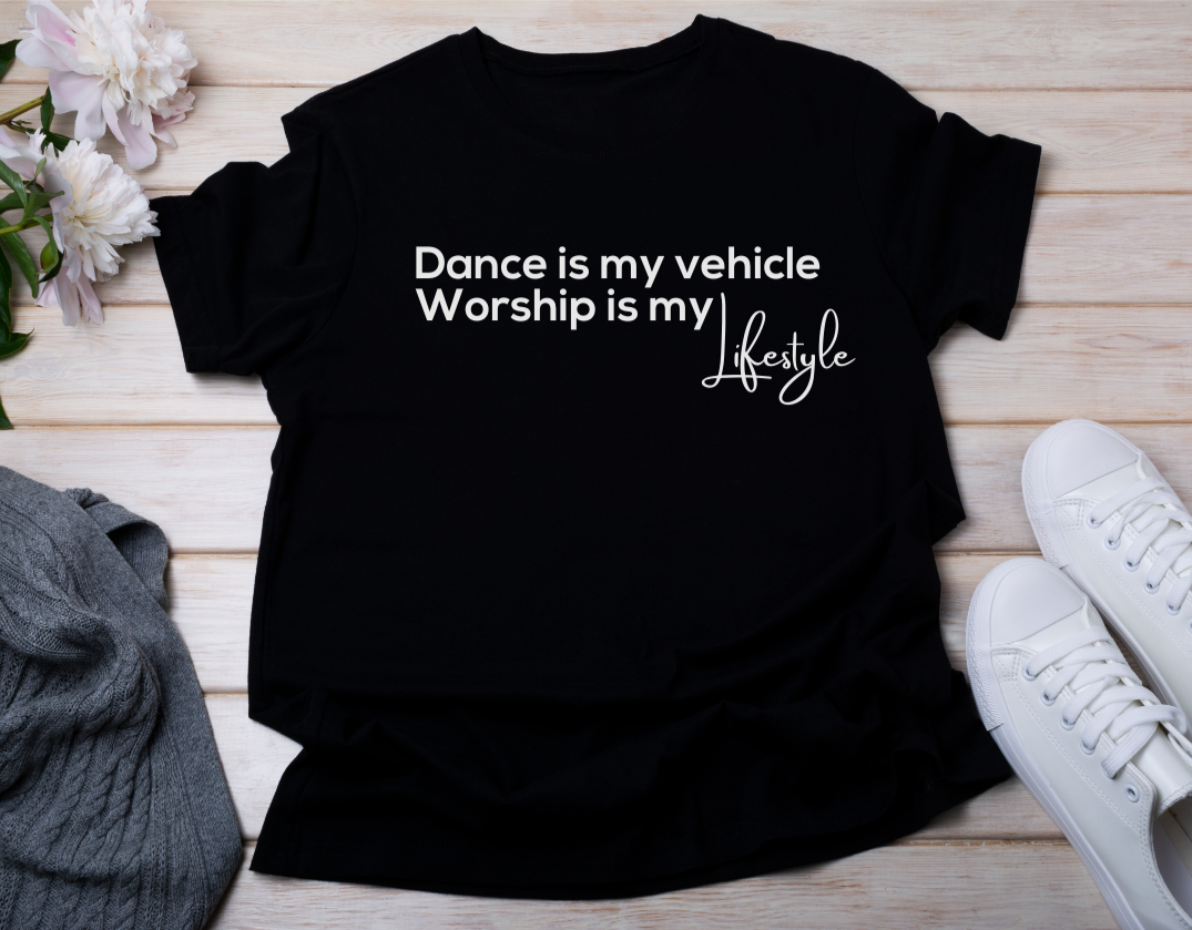 Dance is my Vehicle Shirt