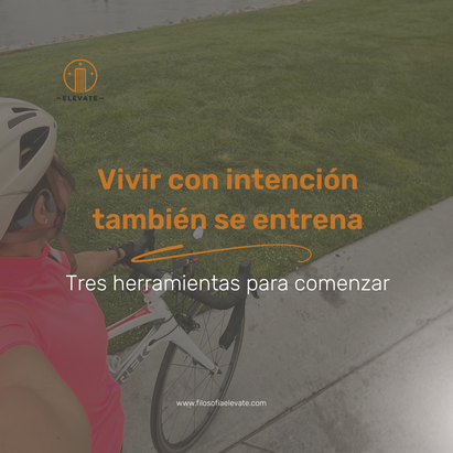 Vivir con intención también se entrena
