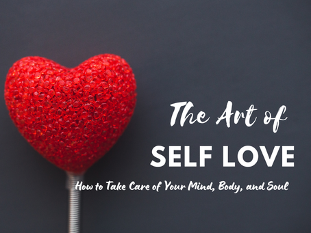 The Art of Self-Love: How to Take Care of Your Mind, Body, and Soul