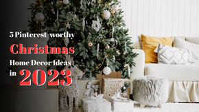 5 Pinterest-worthy Christmas Home Decor Ideas in 2023