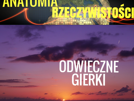 Anatomia rzeczywistości cz.IX