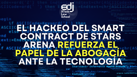 El hackeo del smart contract de Stars Arena refuerza el papel de la abogacÃa ante la tecnologÃa