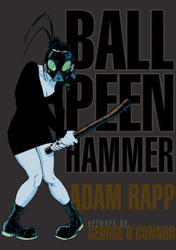 Ball Peen Hammer written by Adam Rapp Illustrated by George O'Connor