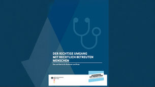 Dos und Don’ts im Umgang mit rechtlich betreuten Patientinnen und Patienten
