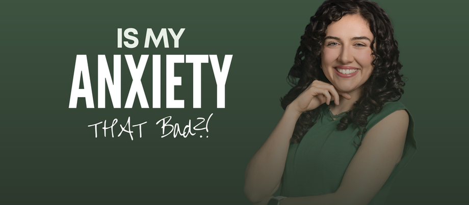 Is My Anxiety THAT Bad?