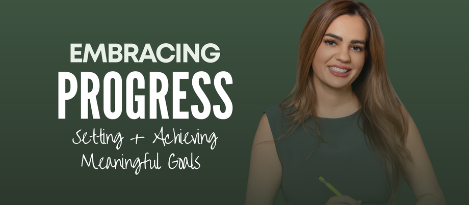 Embracing Progress: Setting and Achieving Meaningful Goals (Not Resolutions!)